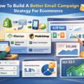 How To Build A Better Email Campaign Strategy For Ecommerce