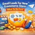 An informative illustration about Email Leads For New Ecommerce Store: What To Do First