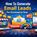 An informative illustration about How To Generate Email Leads For Ecommerce Fast